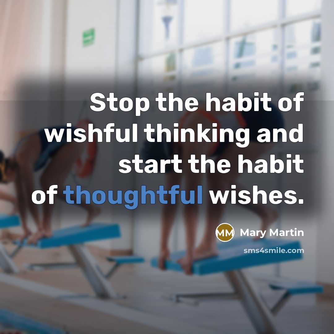 “Stop the habit of wishful thinking and start the habit…” quote by Mary Martin