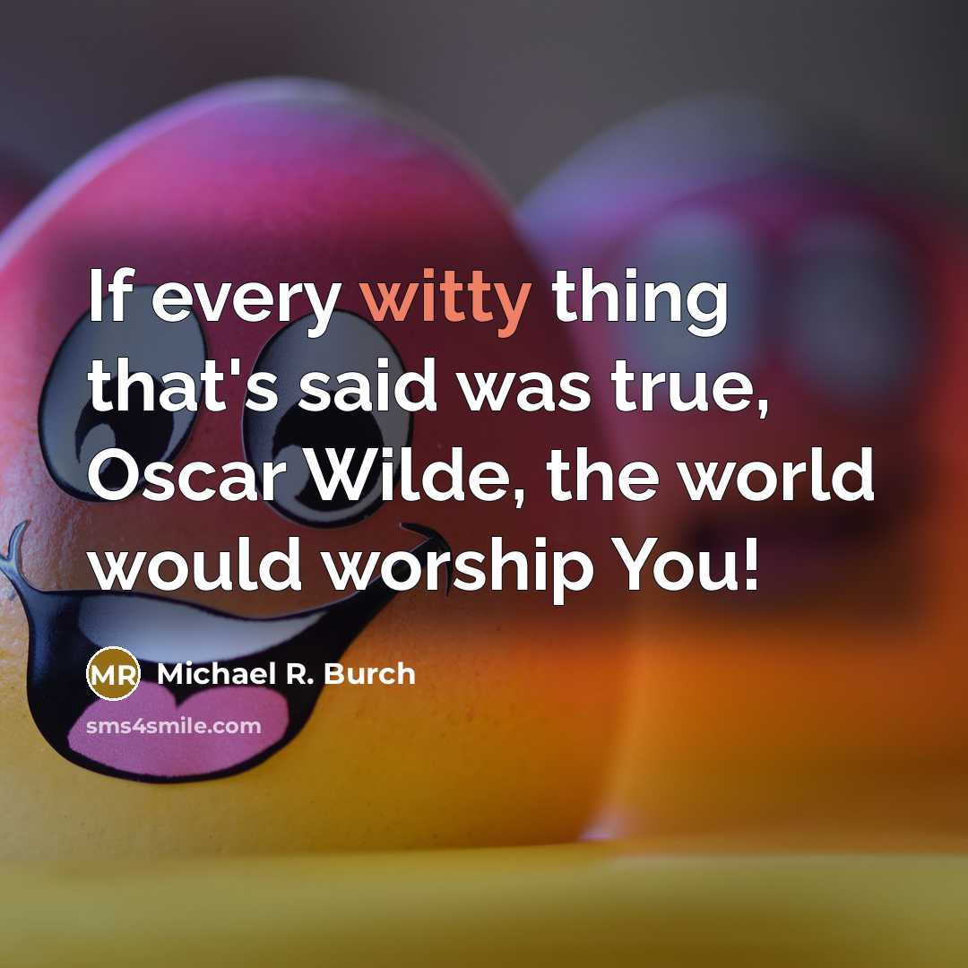 “If every witty thing that's said was true, Oscar Wilde,…” quote by Michael R. Burch