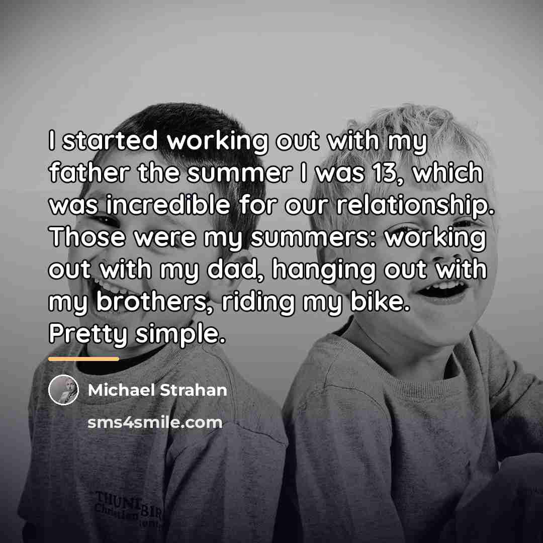 “I started working out with my father the summer I…” quote by Michael Strahan