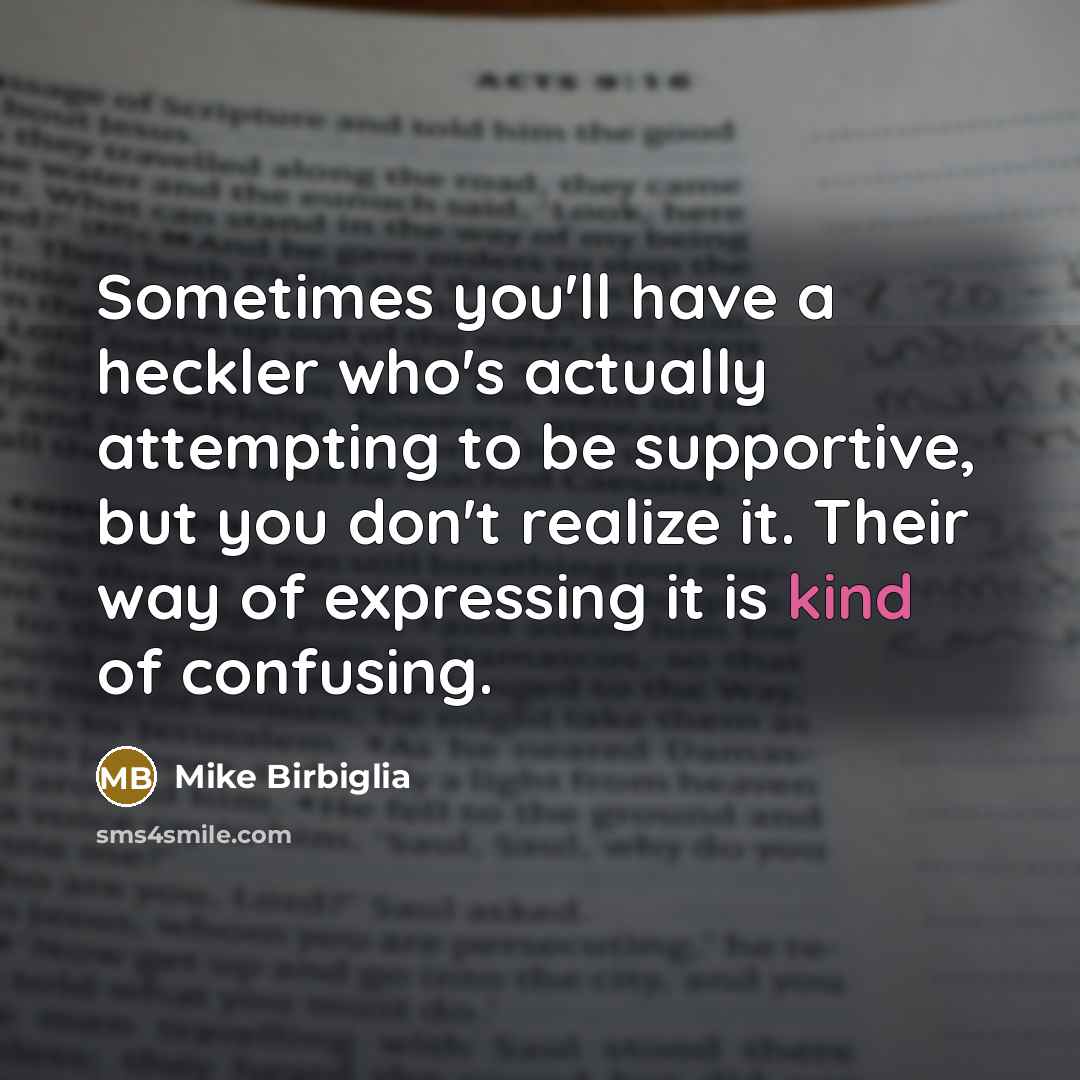 “Sometimes you'll have a heckler who's actually attempting to be…” quote by Mike Birbiglia