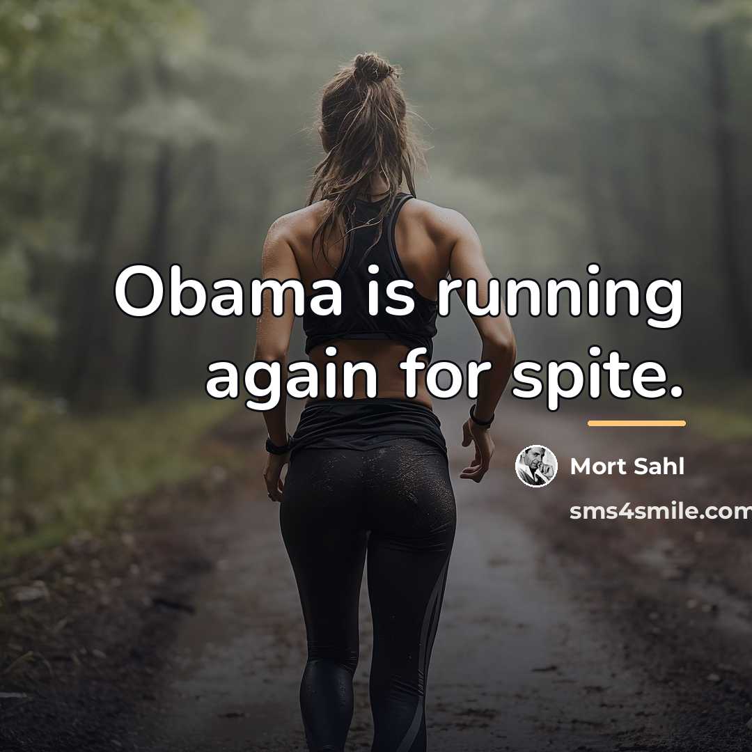 “Obama is running again for spite.…” quote by Mort Sahl