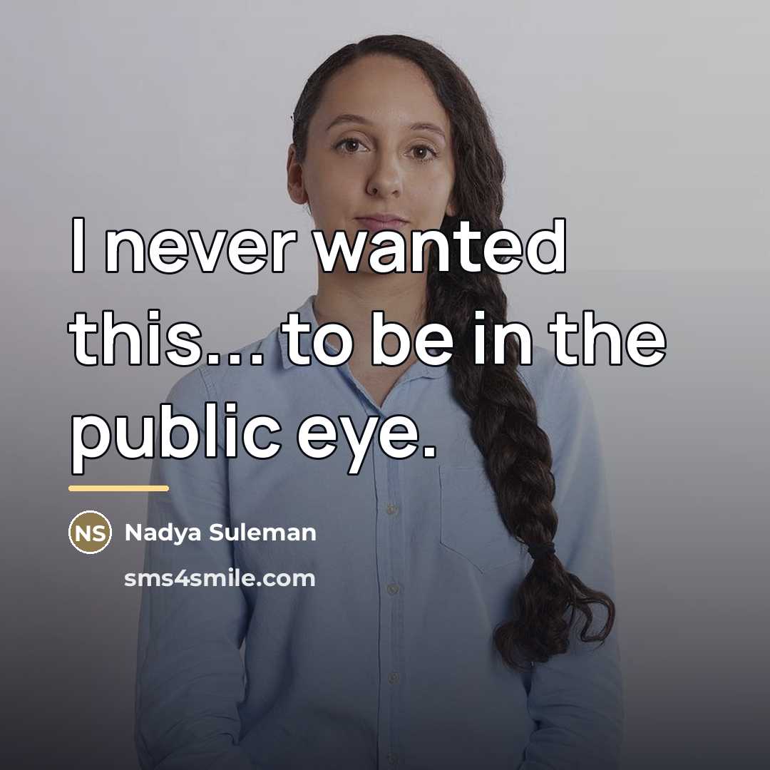 “I never wanted this... to be in the public eye.…” quote by Nadya Suleman
