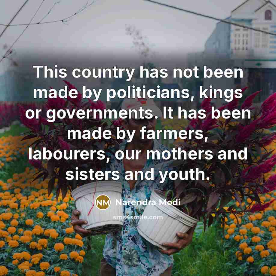 “This country has not been made by politicians, kings or…” quote by Narendra Modi