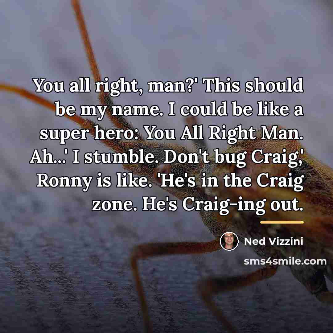 “You all right, man?' This should be my name. I…” quote by Ned Vizzini