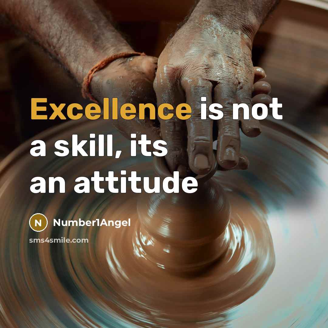 “Excellence is not a skill, its an attitude…” quote by Number1Angel