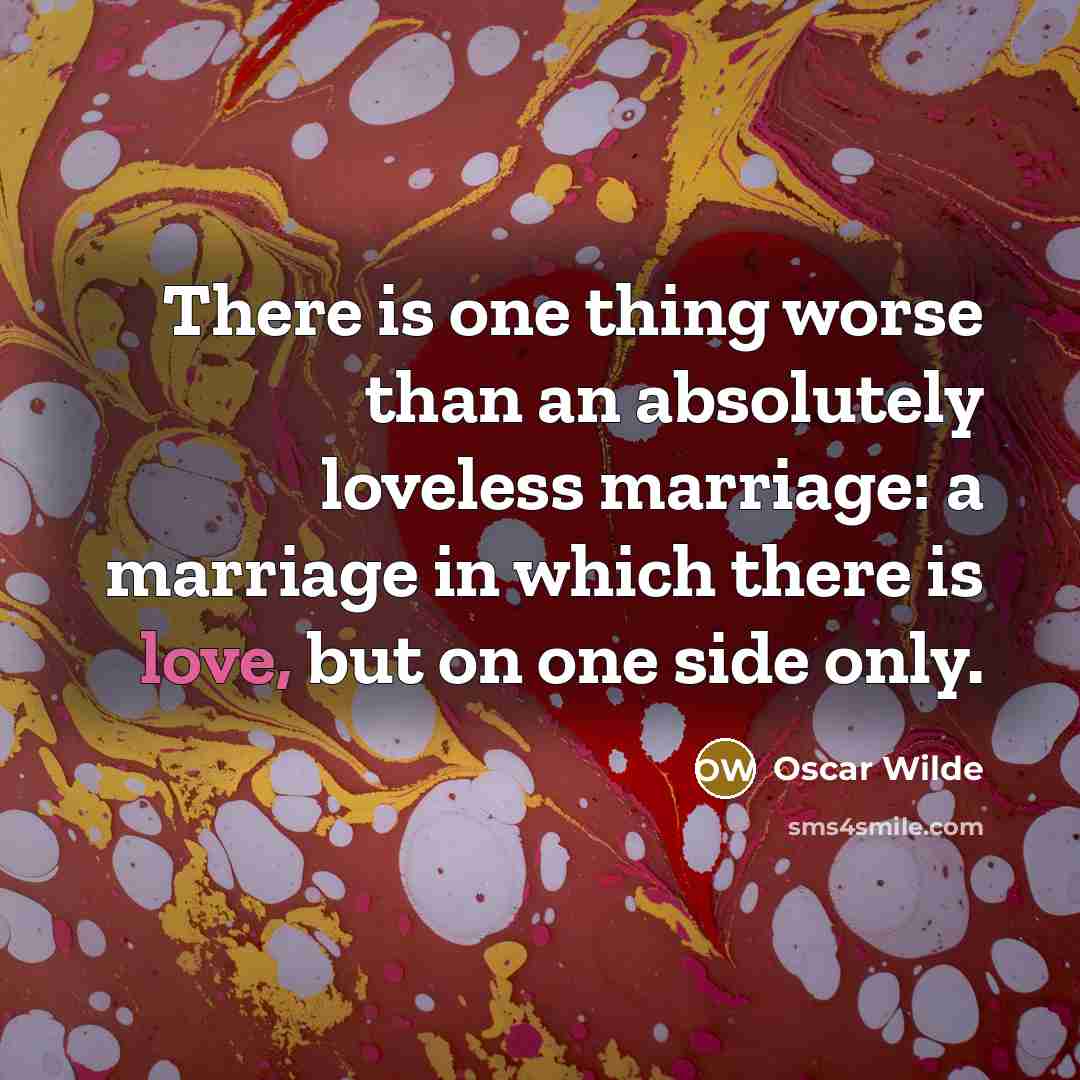 “There is one thing worse than an absolutely loveless marriage:…” quote by Oscar Wilde