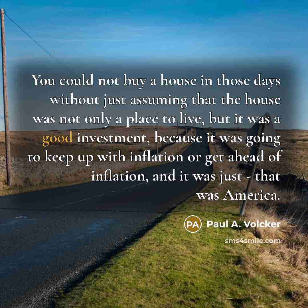 “You could not buy a house in those days without…” quote by Paul A. Volcker