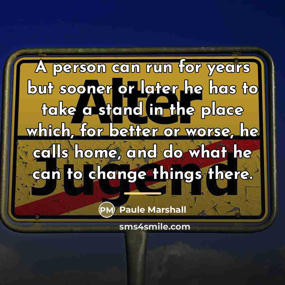“A person can run for years but sooner or later…” quote by Paule Marshall