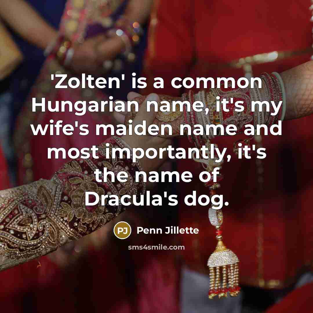“'Zolten' is a common Hungarian name, it's my wife's maiden…” quote by Penn Jillette