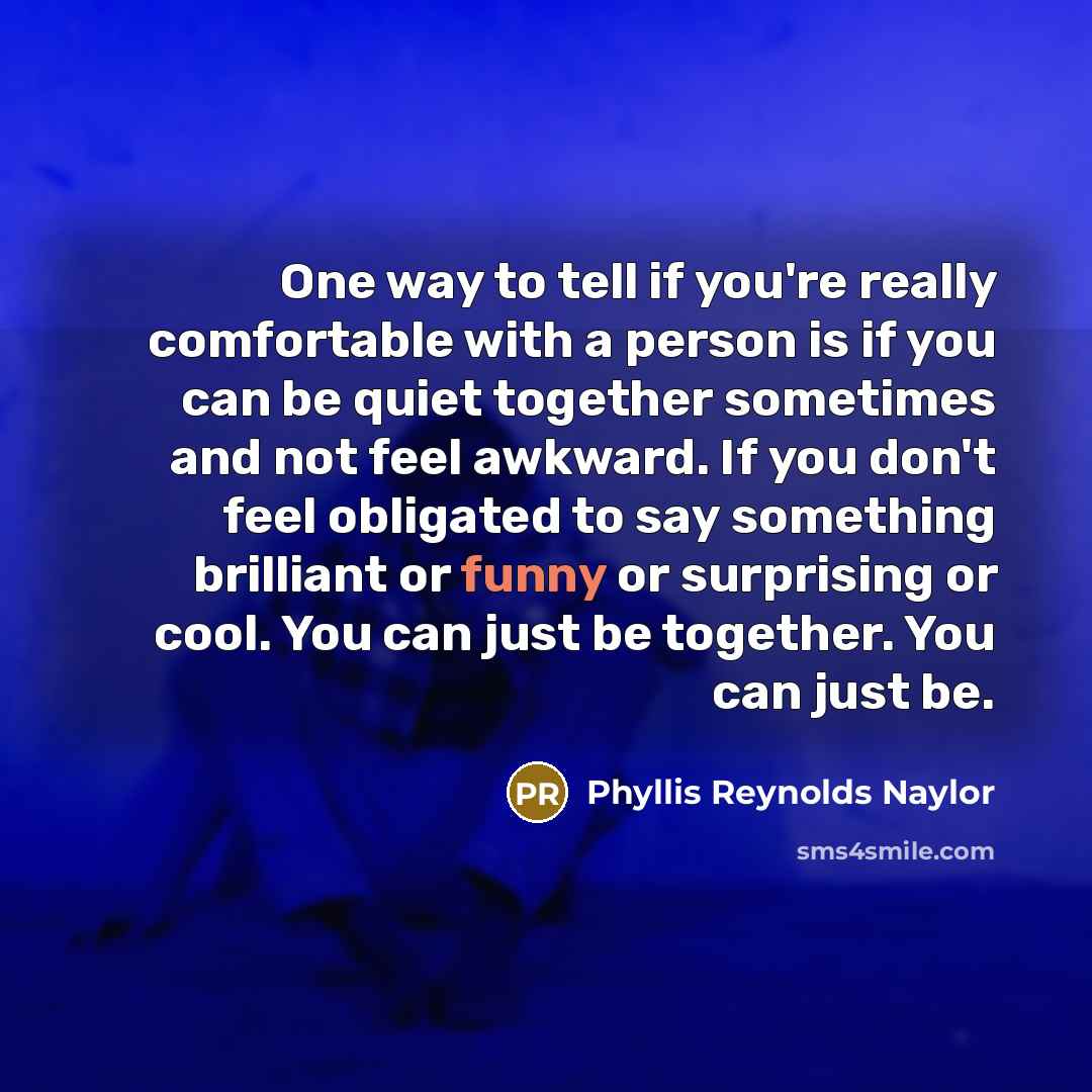 “One way to tell if you're really comfortable with a…” quote by Phyllis Reynolds Naylor