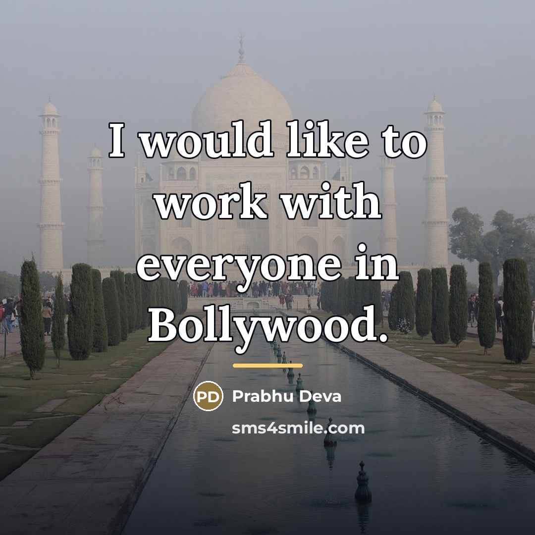 “I would like to work with everyone in Bollywood.…” quote by Prabhu Deva