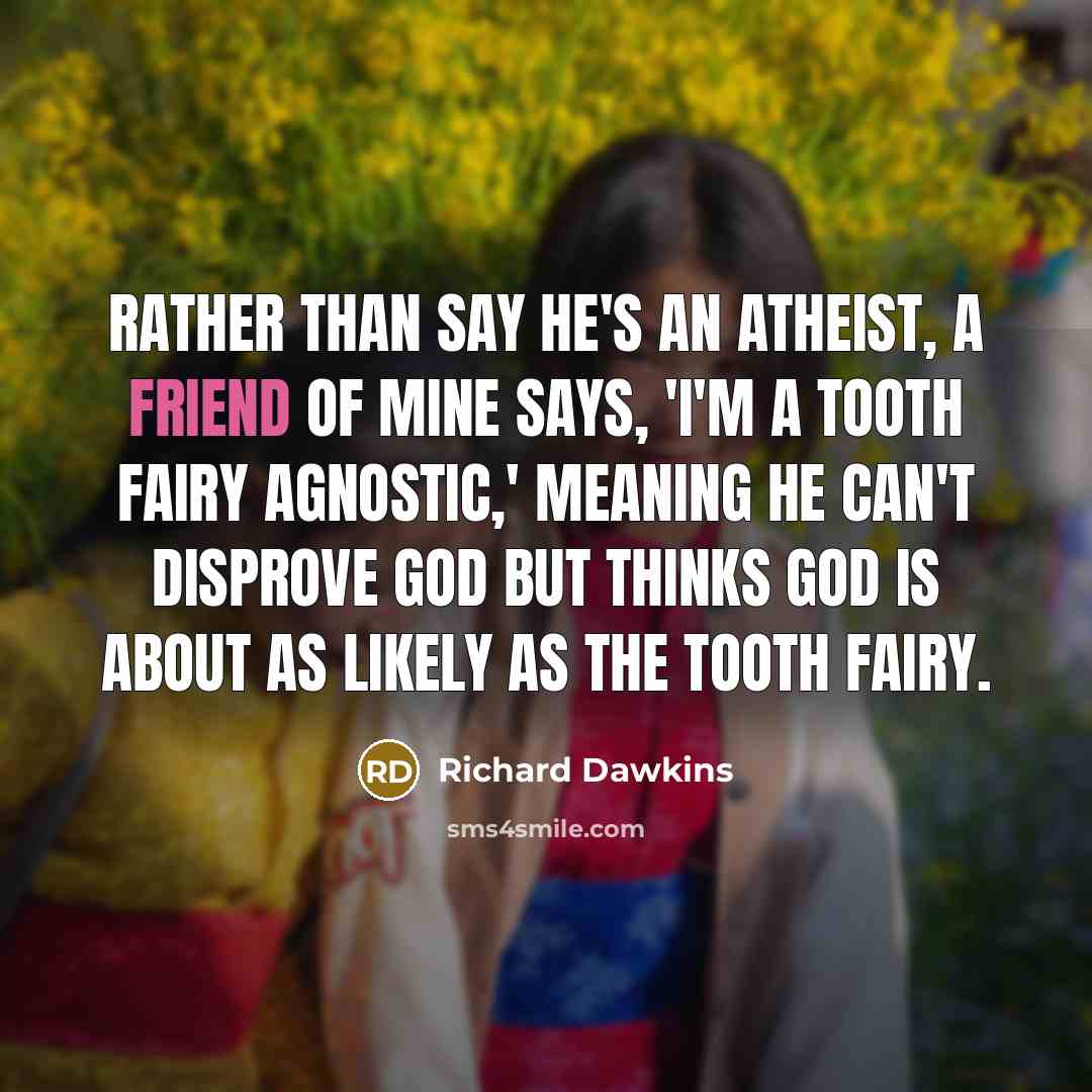 “Rather than say he's an atheist, a friend of mine…” quote by Richard Dawkins