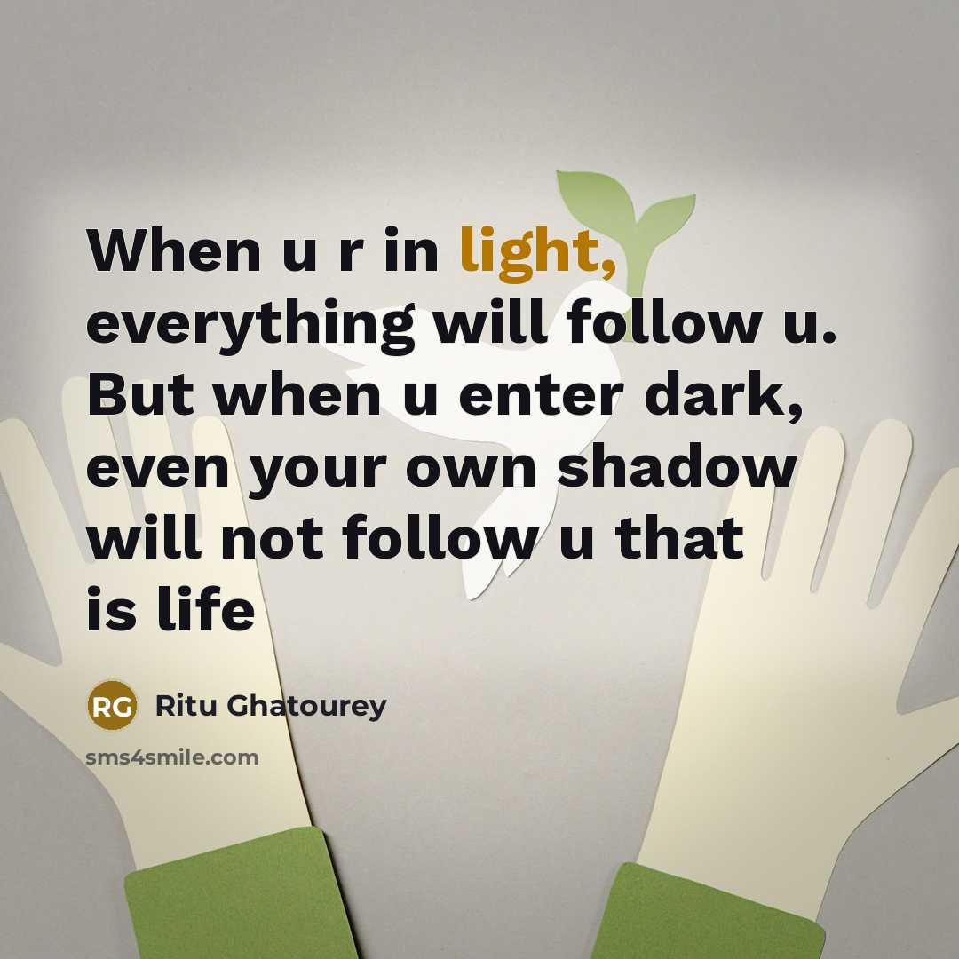 “When u r in light, everything will follow u. But…” quote by Ritu Ghatourey