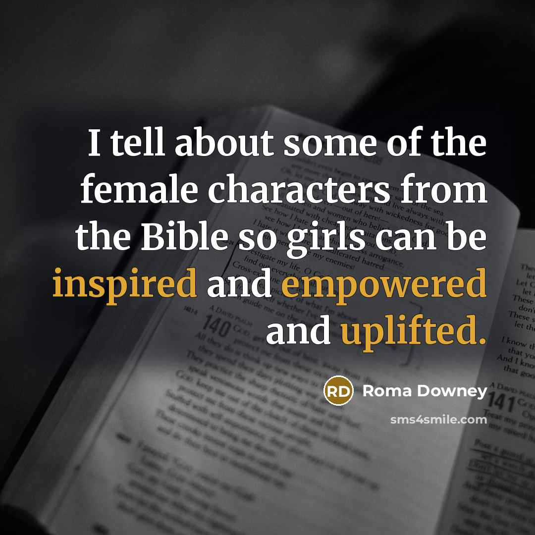 “I tell about some of the female characters from the…” quote by Roma Downey