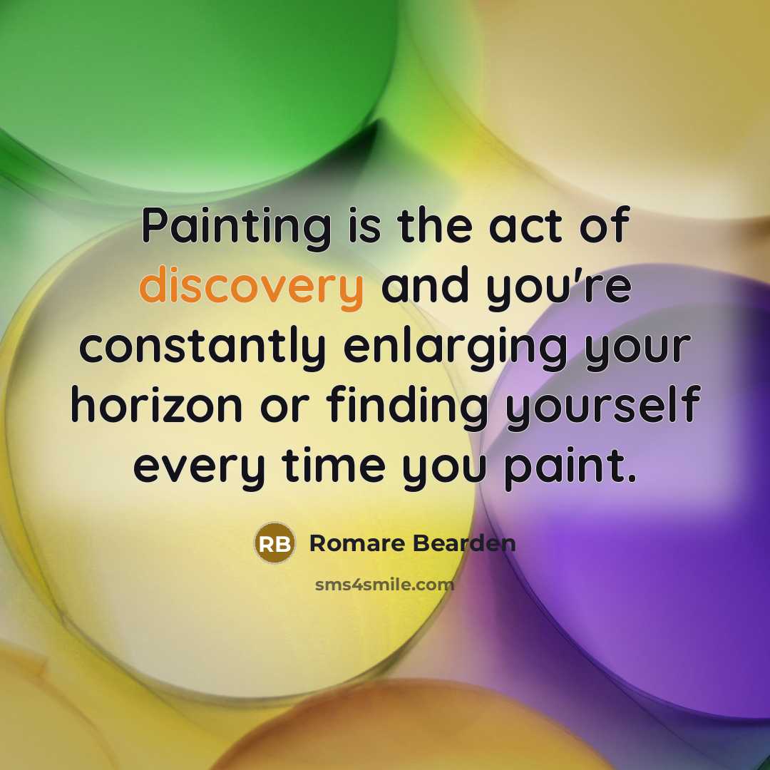 “Painting is the act of discovery and you're constantly enlarging…” quote by Romare Bearden