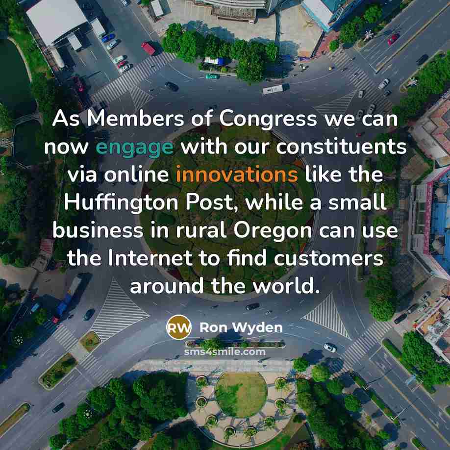 “As Members of Congress we can now engage with our…” quote by Ron Wyden