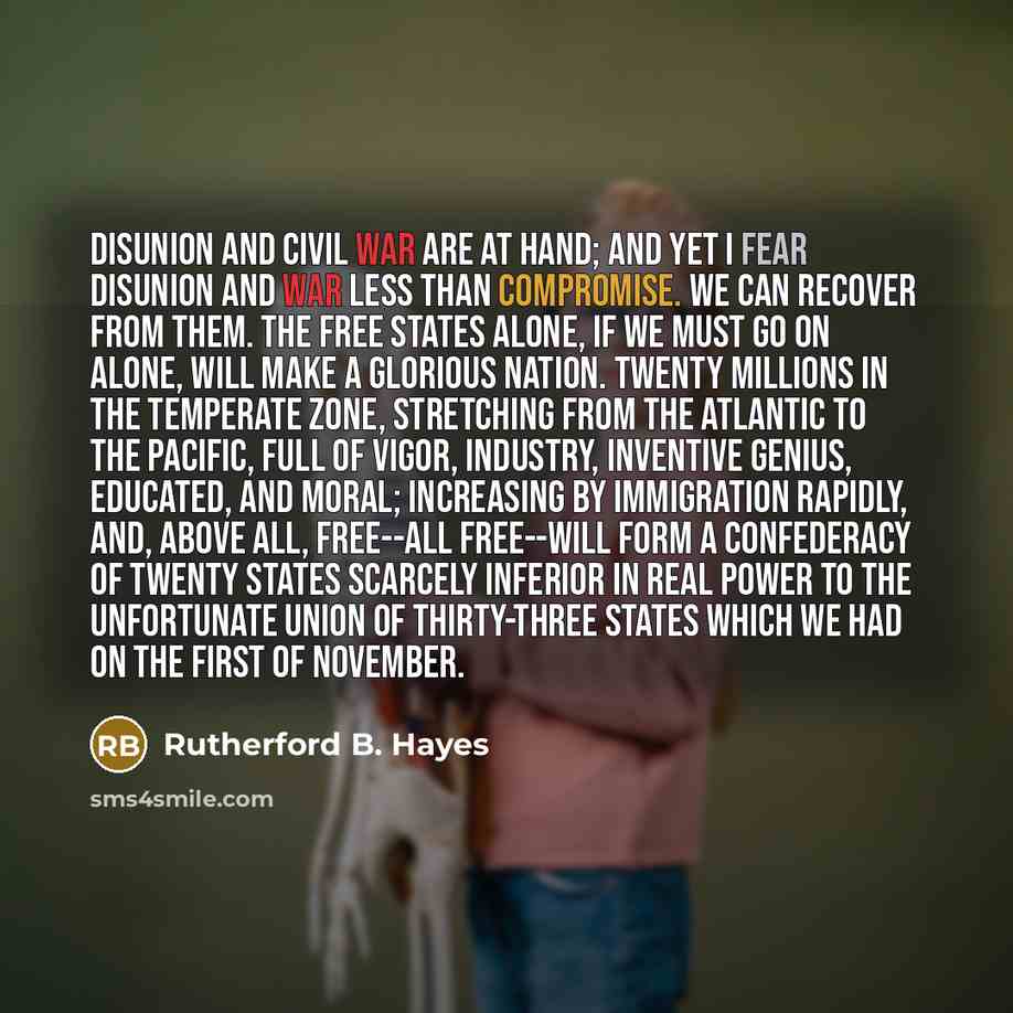 “Disunion and civil war are at hand; and yet I…” quote by Rutherford B. Hayes