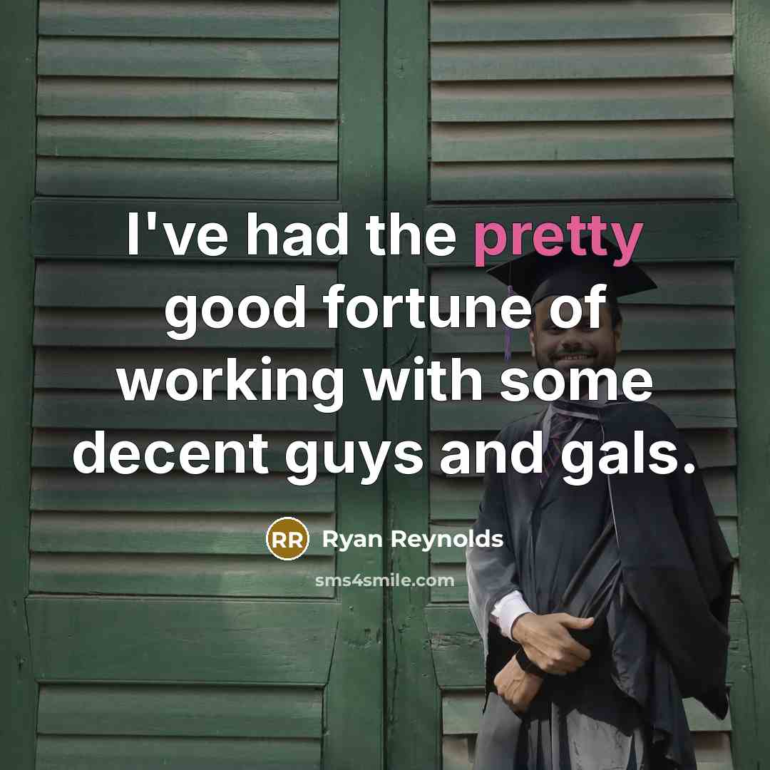 “I've had the pretty good fortune of working with some…” quote by Ryan Reynolds
