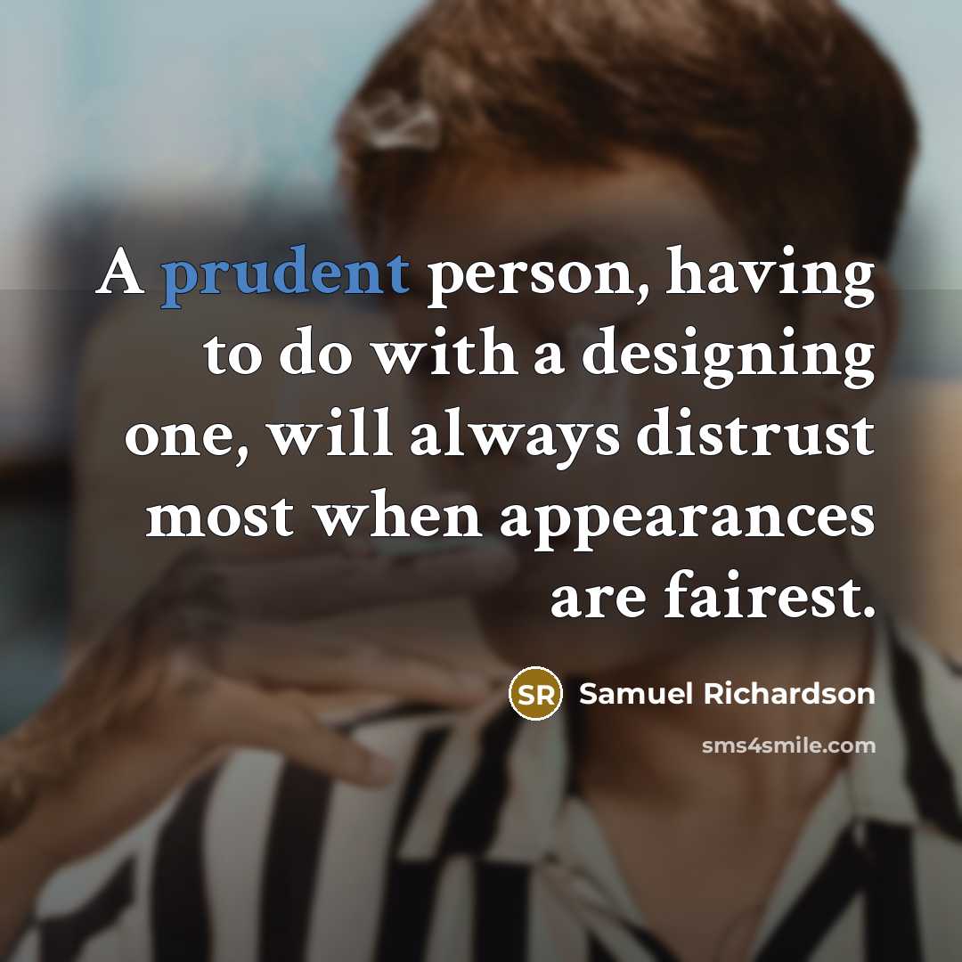 “A prudent person, having to do with a designing one,…” quote by Samuel Richardson