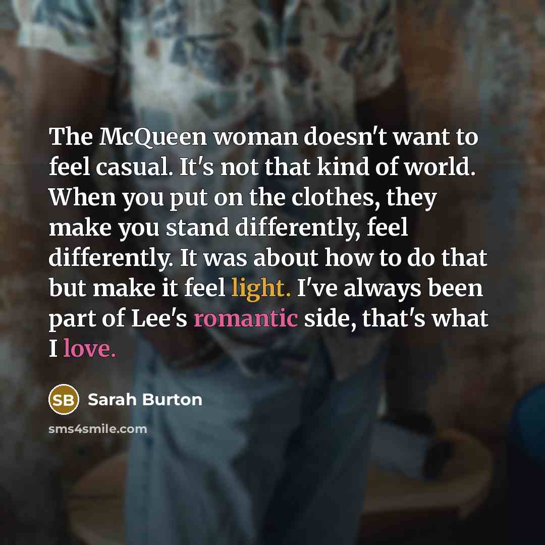 “The McQueen woman doesn't want to feel casual. It's not…” quote by Sarah Burton