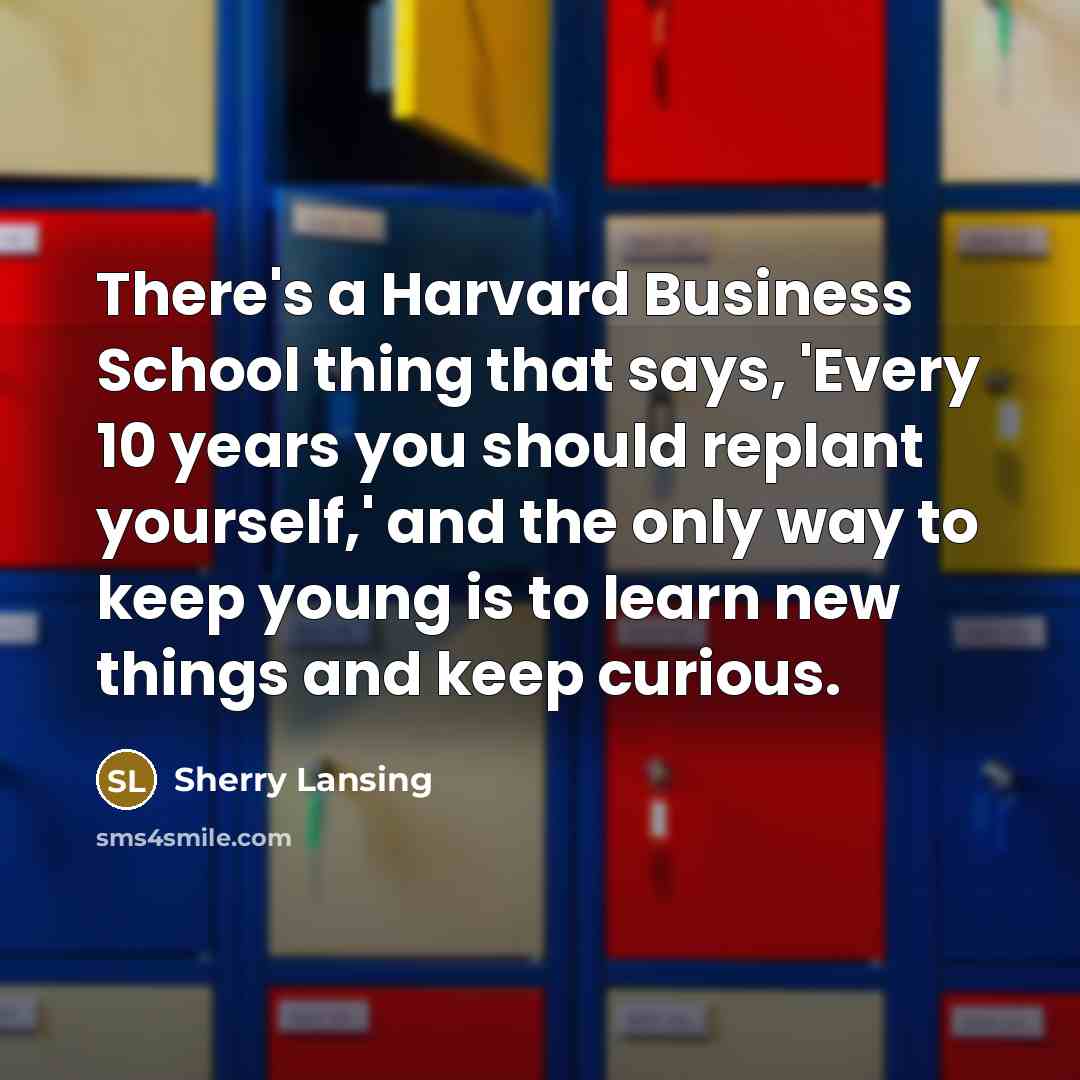 “There's a Harvard Business School thing that says, 'Every 10…” quote by Sherry Lansing