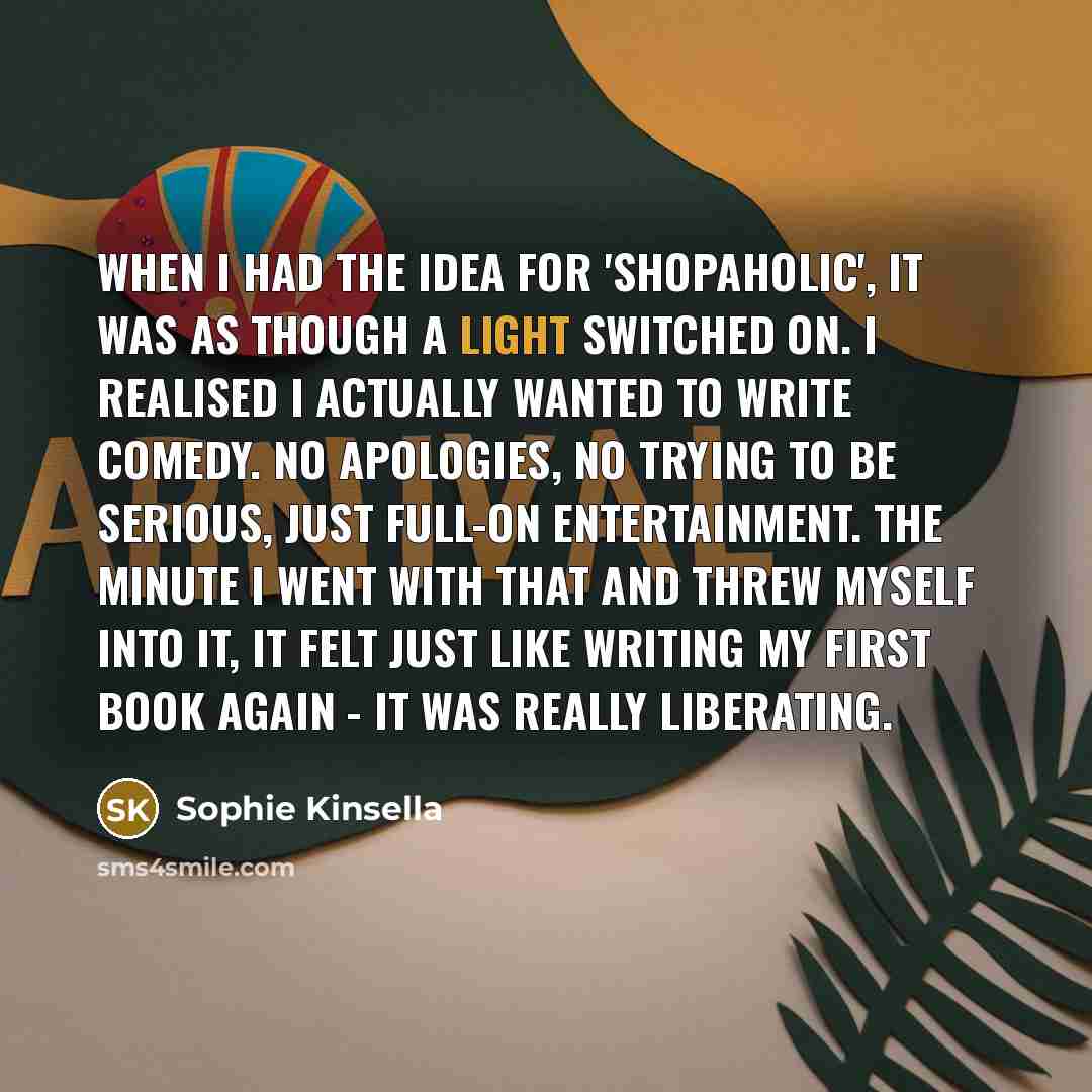 “When I had the idea for 'Shopaholic', it was as…” quote by Sophie Kinsella