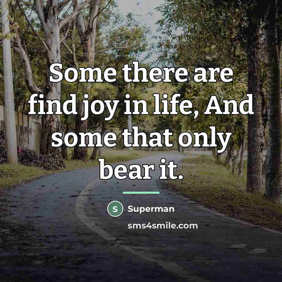 “Some there are find joy in life, And some that…” quote by Superman