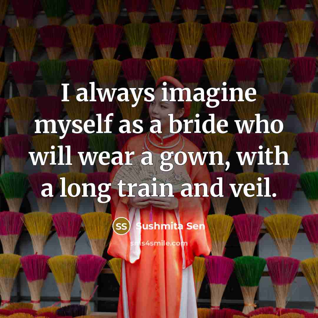 “I always imagine myself as a bride who will wear…” quote by Sushmita Sen