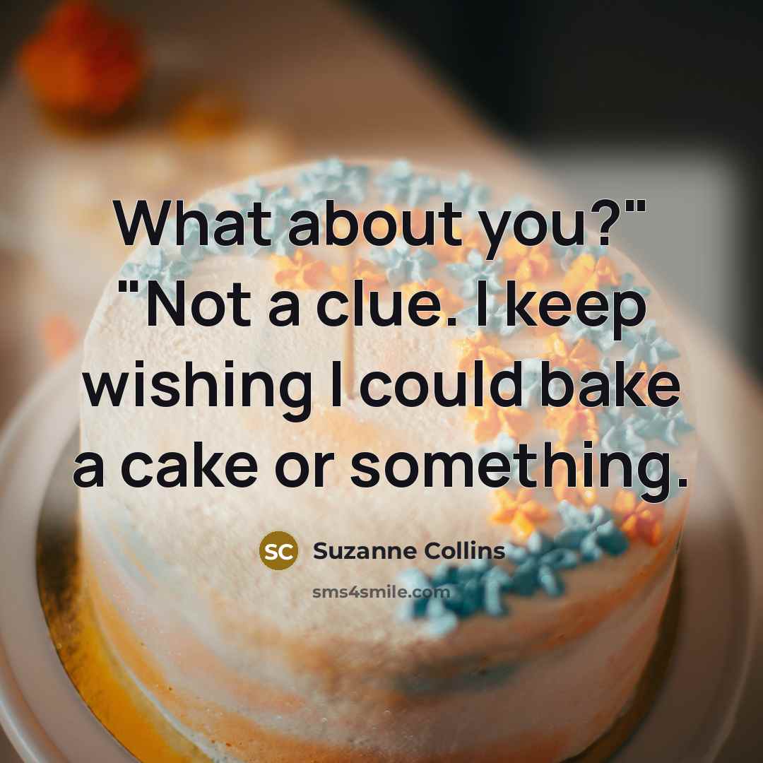 “What about you?" "Not a clue. I keep wishing I…” quote by Suzanne Collins