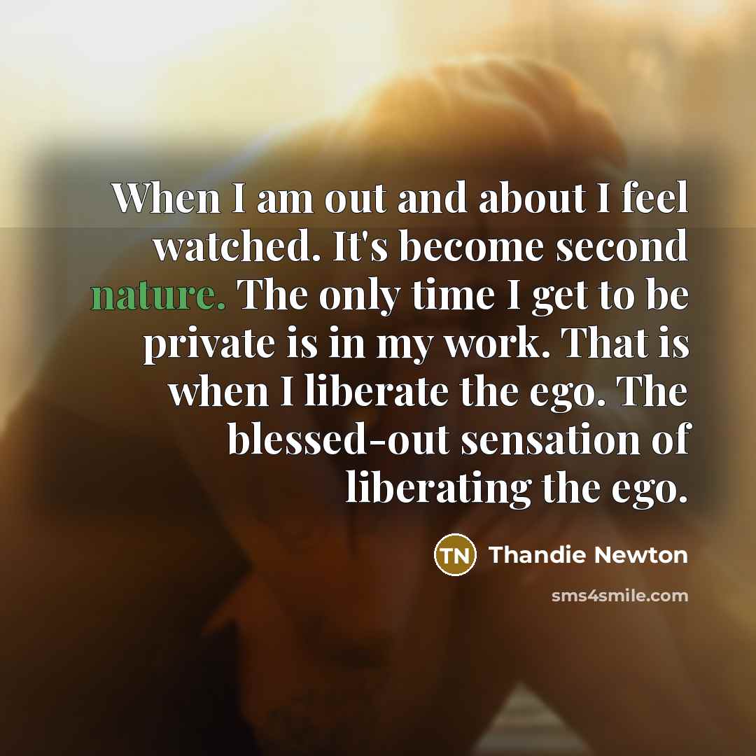 “When I am out and about I feel watched. It's…” quote by Thandie Newton
