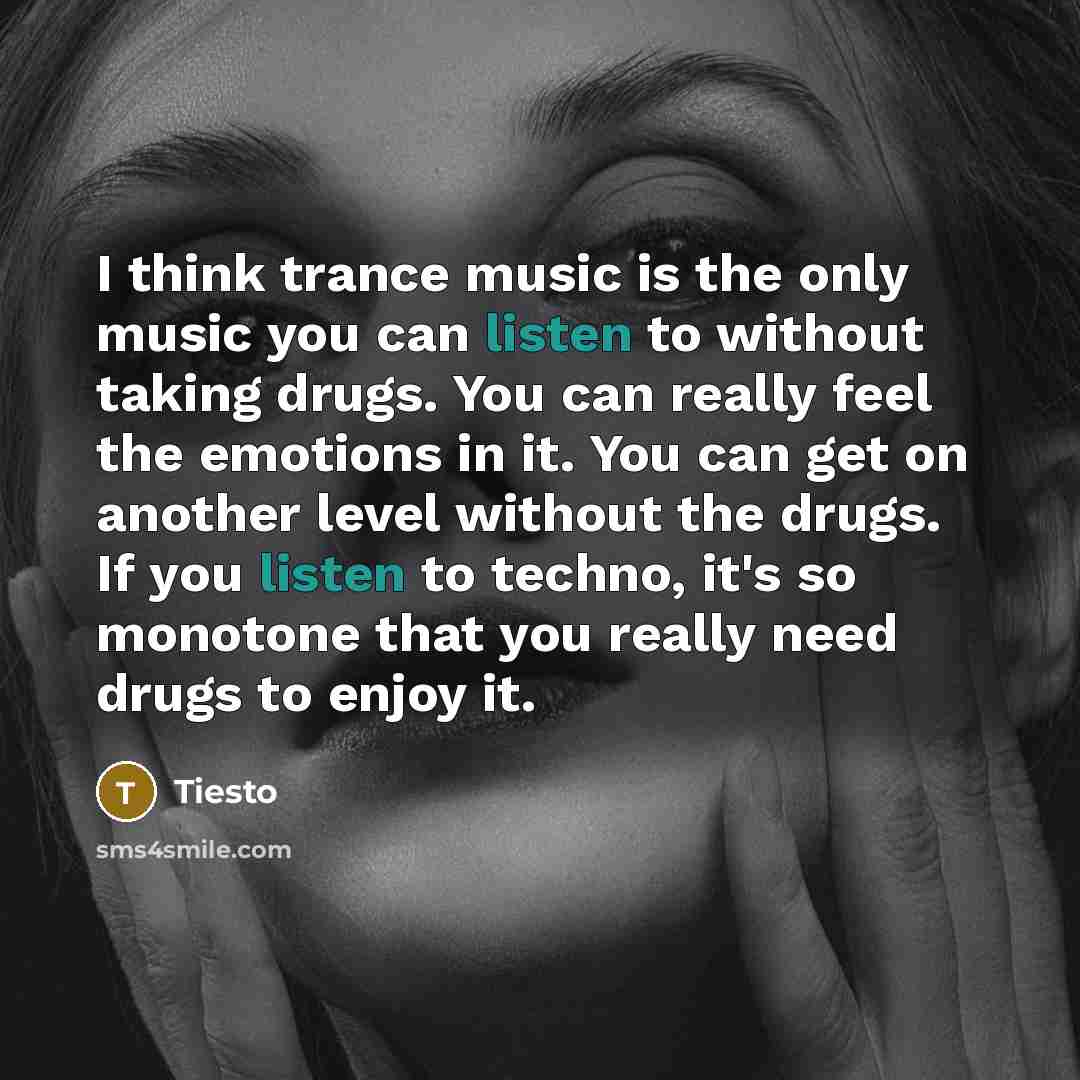 “I think trance music is the only music you can…” quote by Tiesto