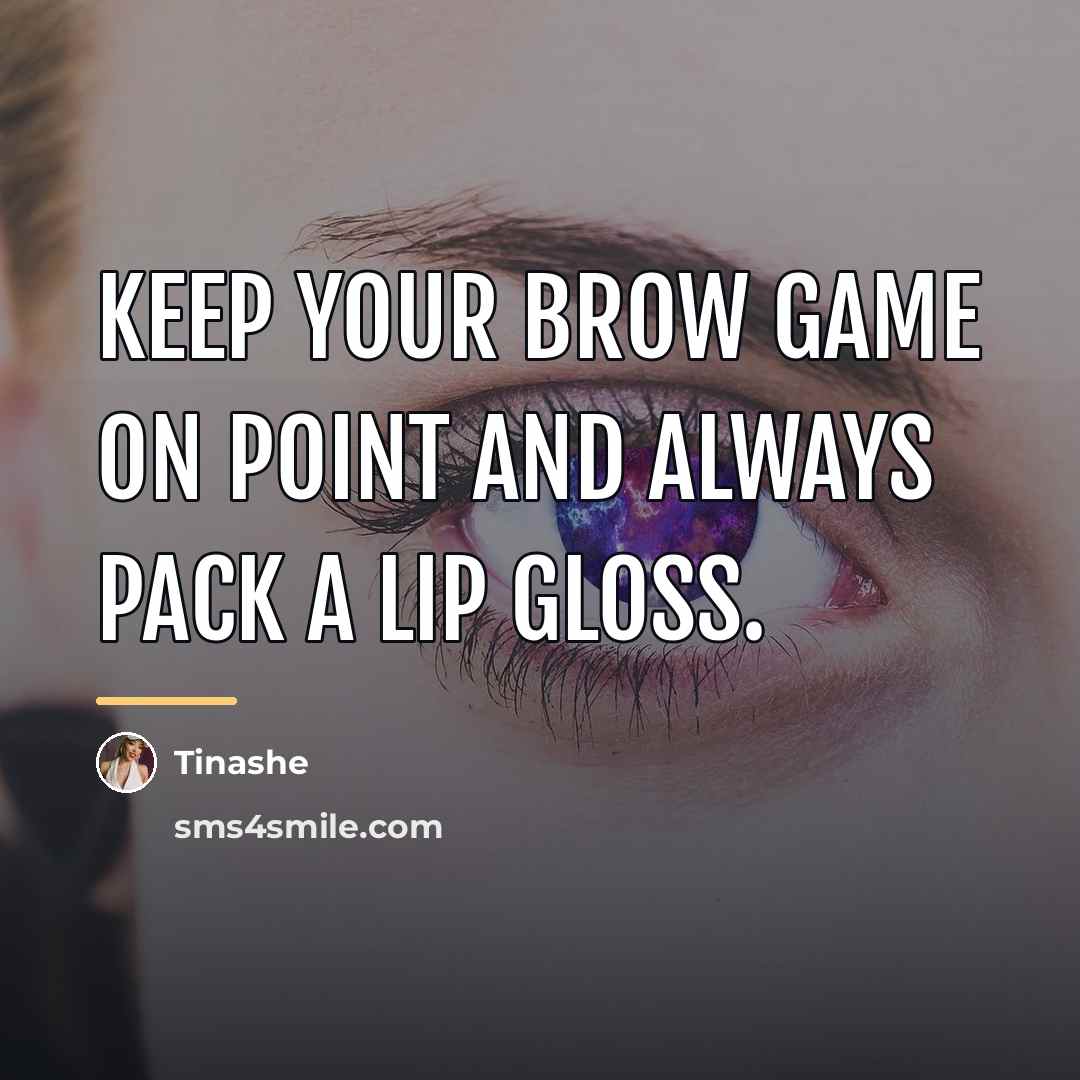 “Keep your brow game on point and always pack a…” quote by Tinashe