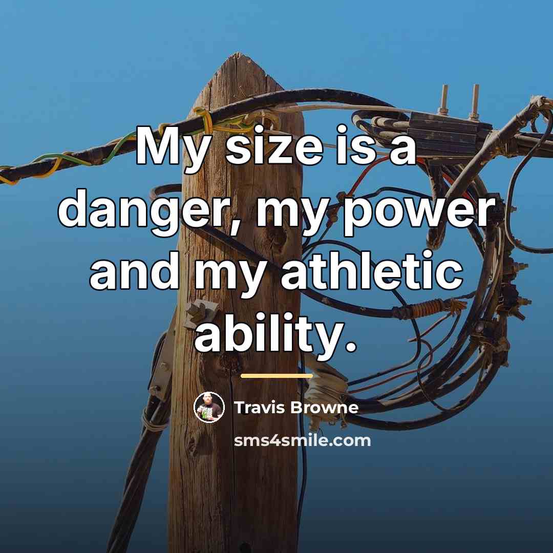 “My size is a danger, my power and my athletic…” quote by Travis Browne
