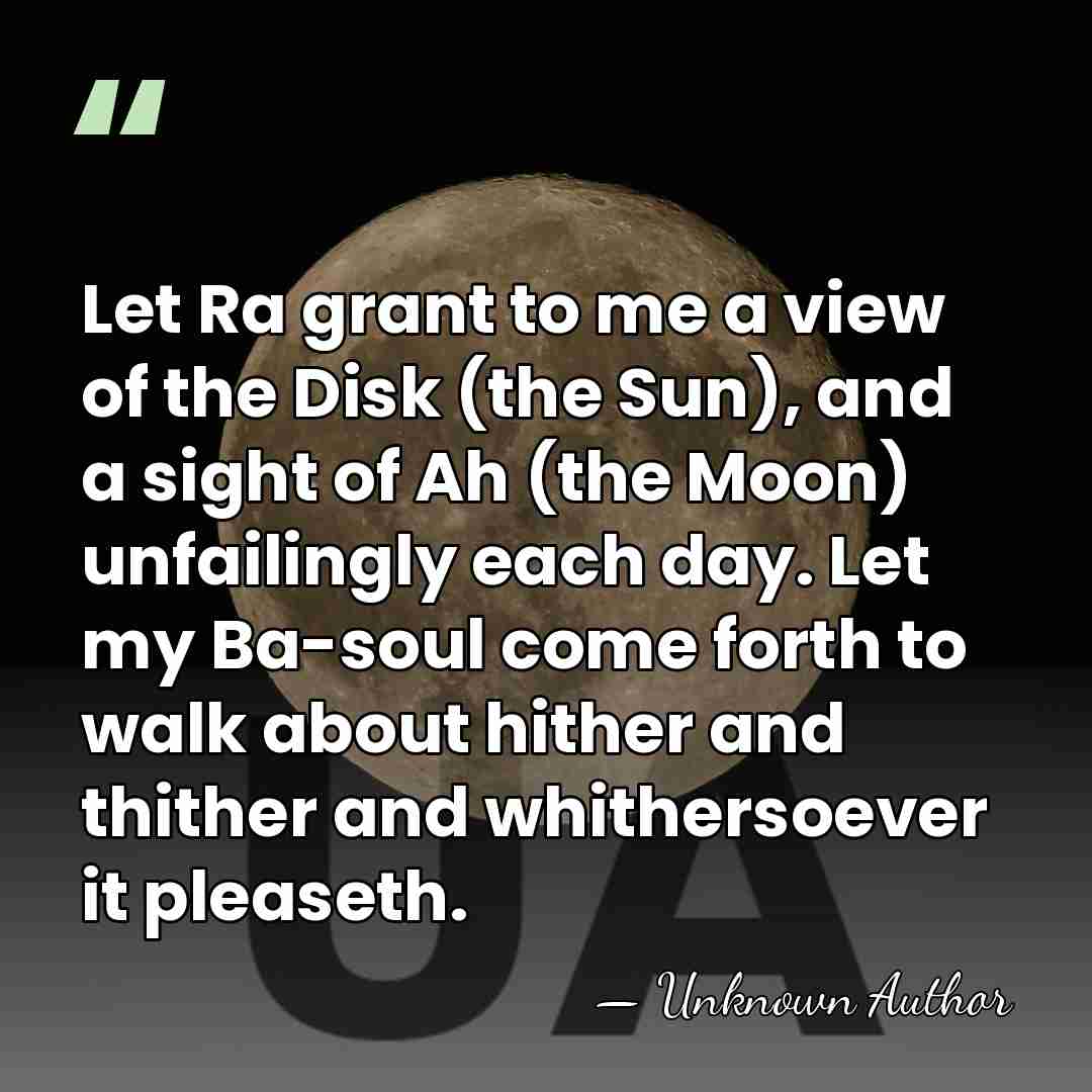 Let Ra grant to me a view of the Disk (the Sun),&hellip; - Unknown Author