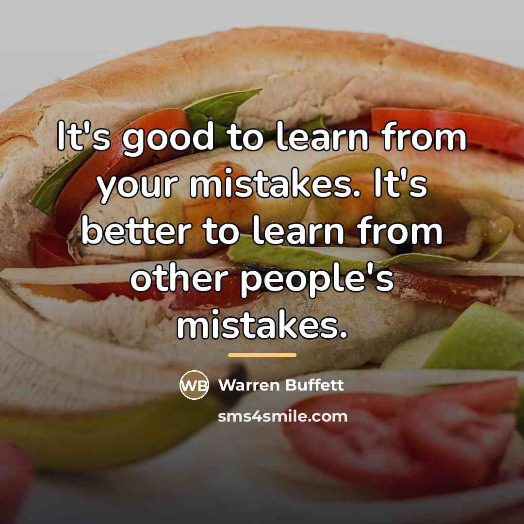 “It's good to learn from your mistakes. It's better to…” quote by Warren Buffett