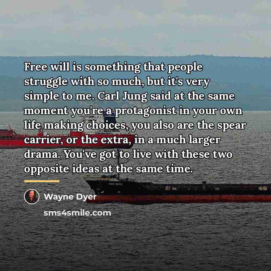 “Free will is something that people struggle with so much,…” quote by Wayne Dyer