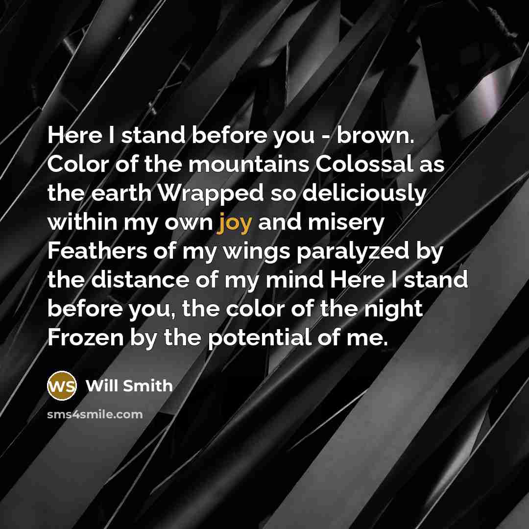 “Here I stand before you - brown. Color of the…” quote by Will Smith