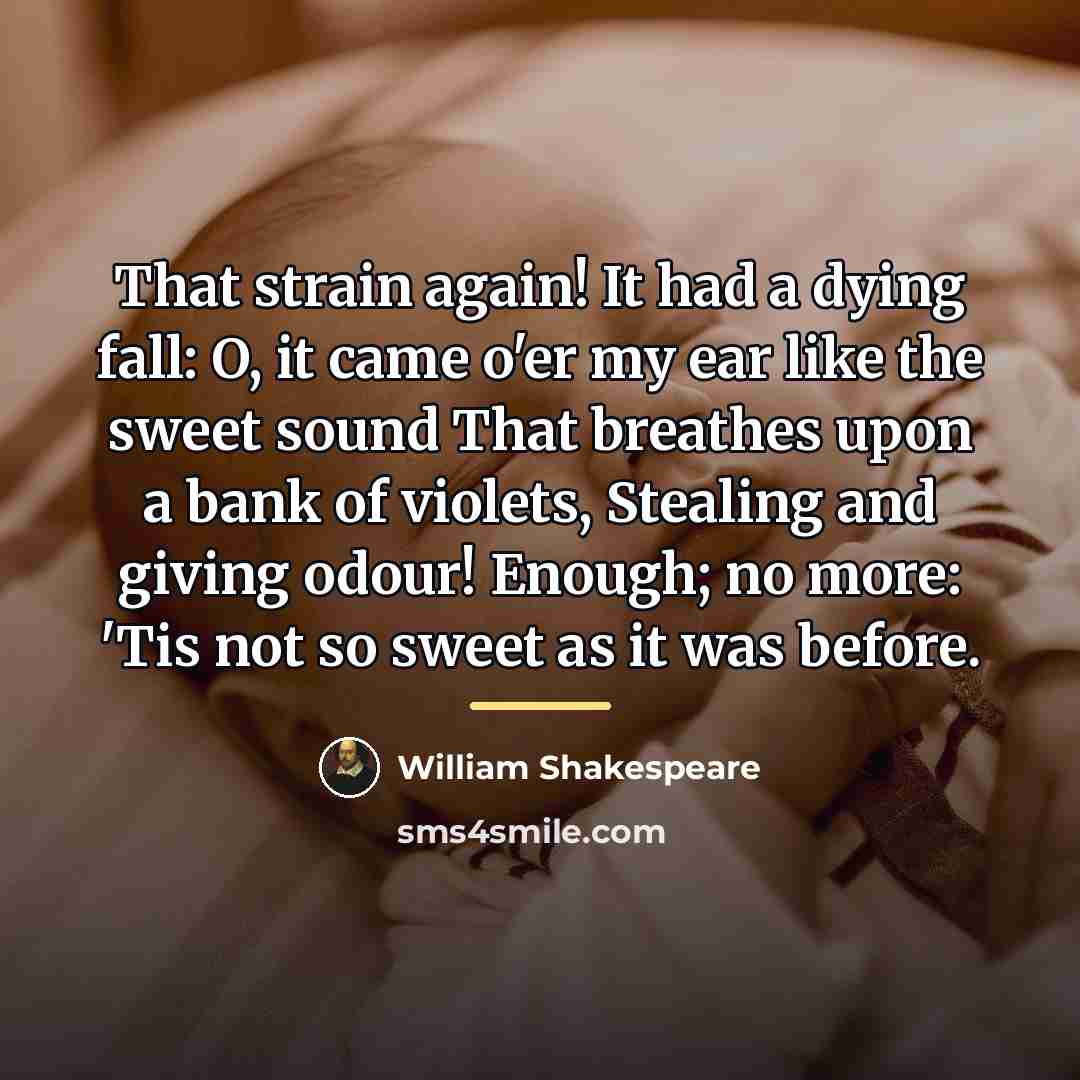 “That strain again! It had a dying fall: O, it…” quote by William Shakespeare