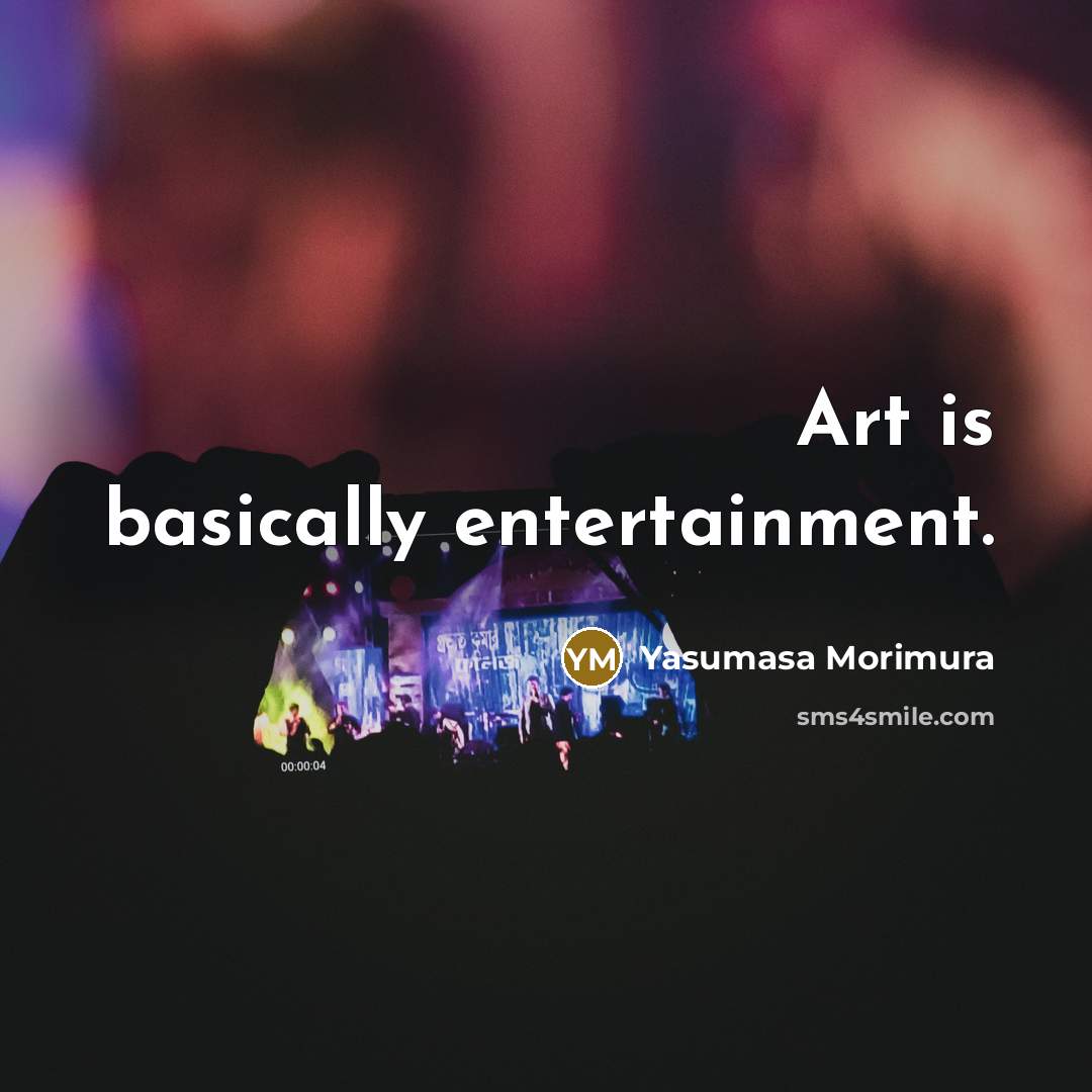 “Art is basically entertainment.…” quote by Yasumasa Morimura