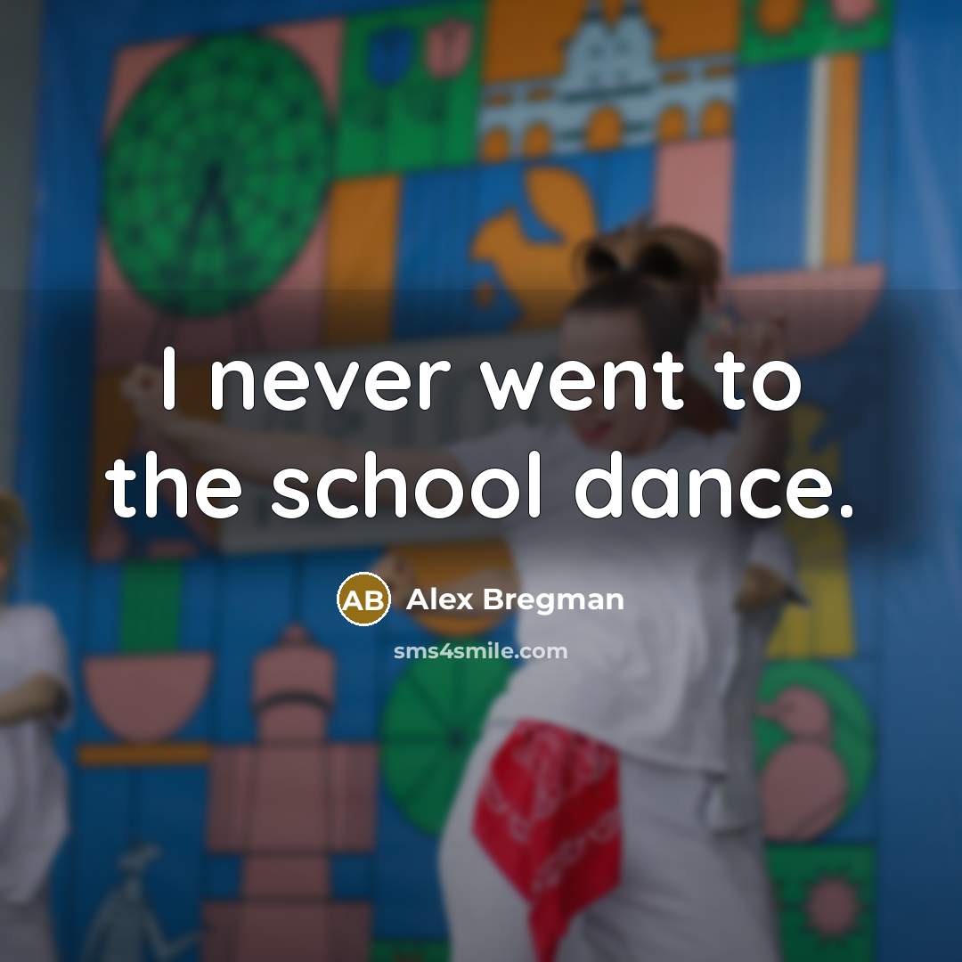 “I never went to the school dance.…” quote by Alex Bregman