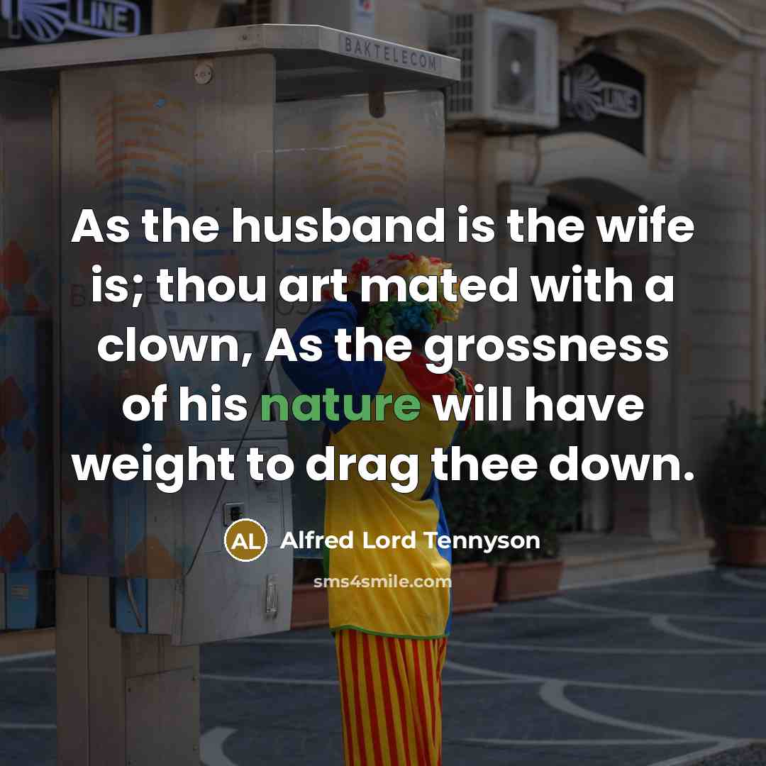 “As the husband is the wife is; thou art mated…” quote by Alfred Lord Tennyson
