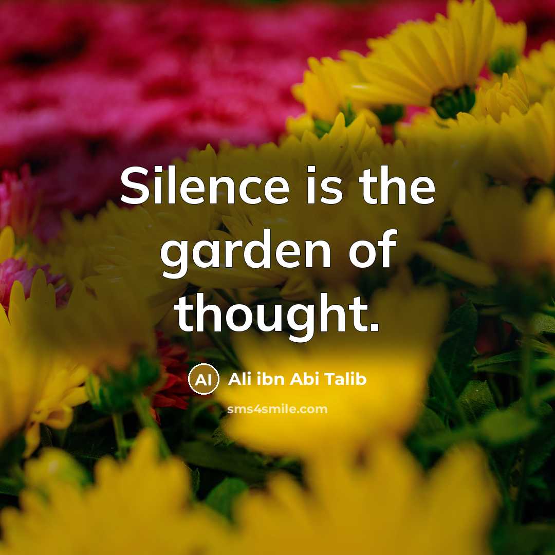 “Silence is the garden of thought.…” quote by Ali ibn Abi Talib