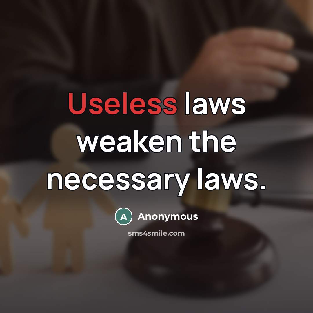 “Useless laws weaken the necessary laws.…” quote by Anonymous