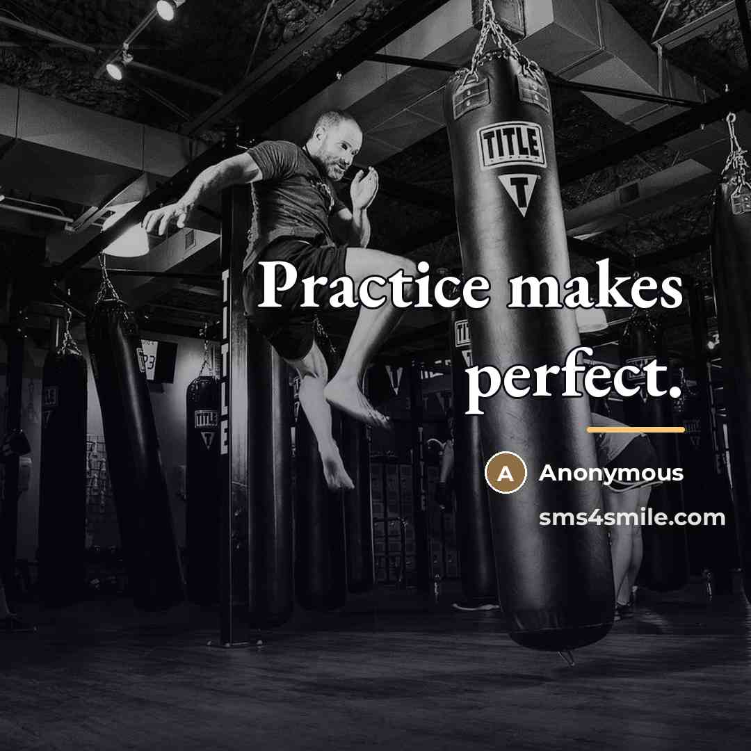 “Practice makes perfect.…” quote by Anonymous