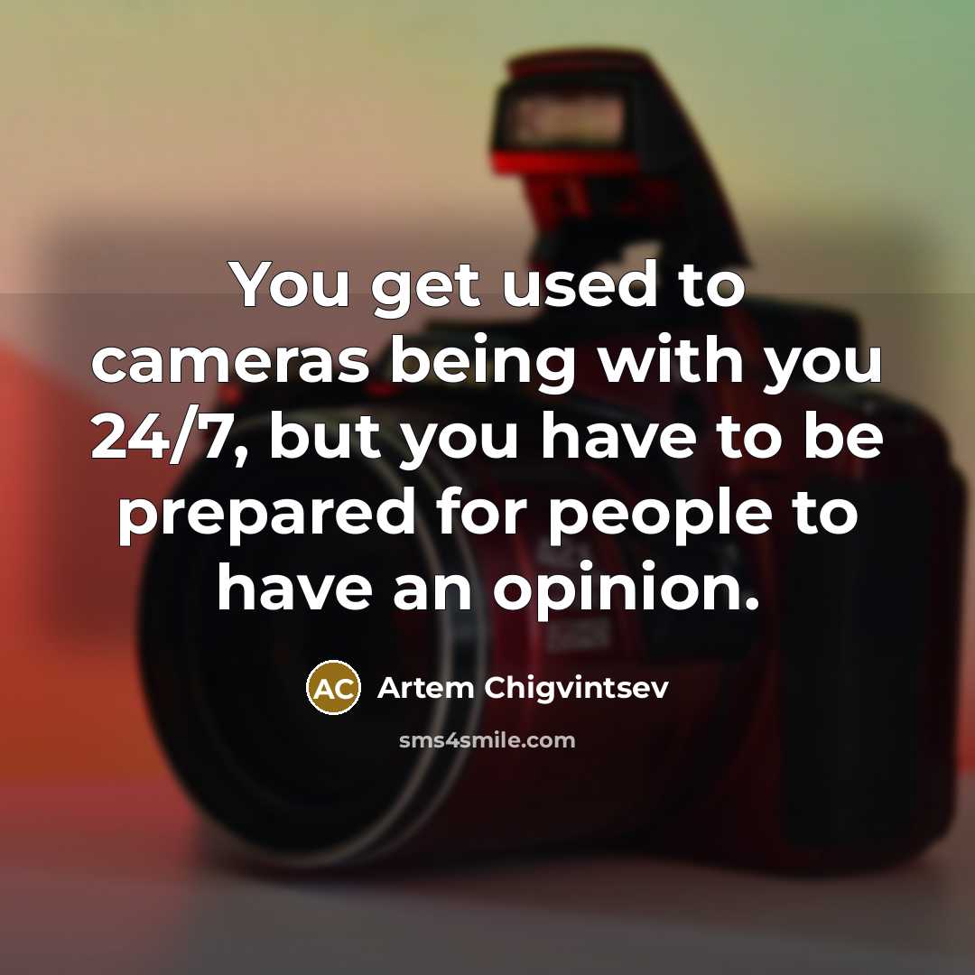 “You get used to cameras being with you 24/7, but…” quote by Artem Chigvintsev