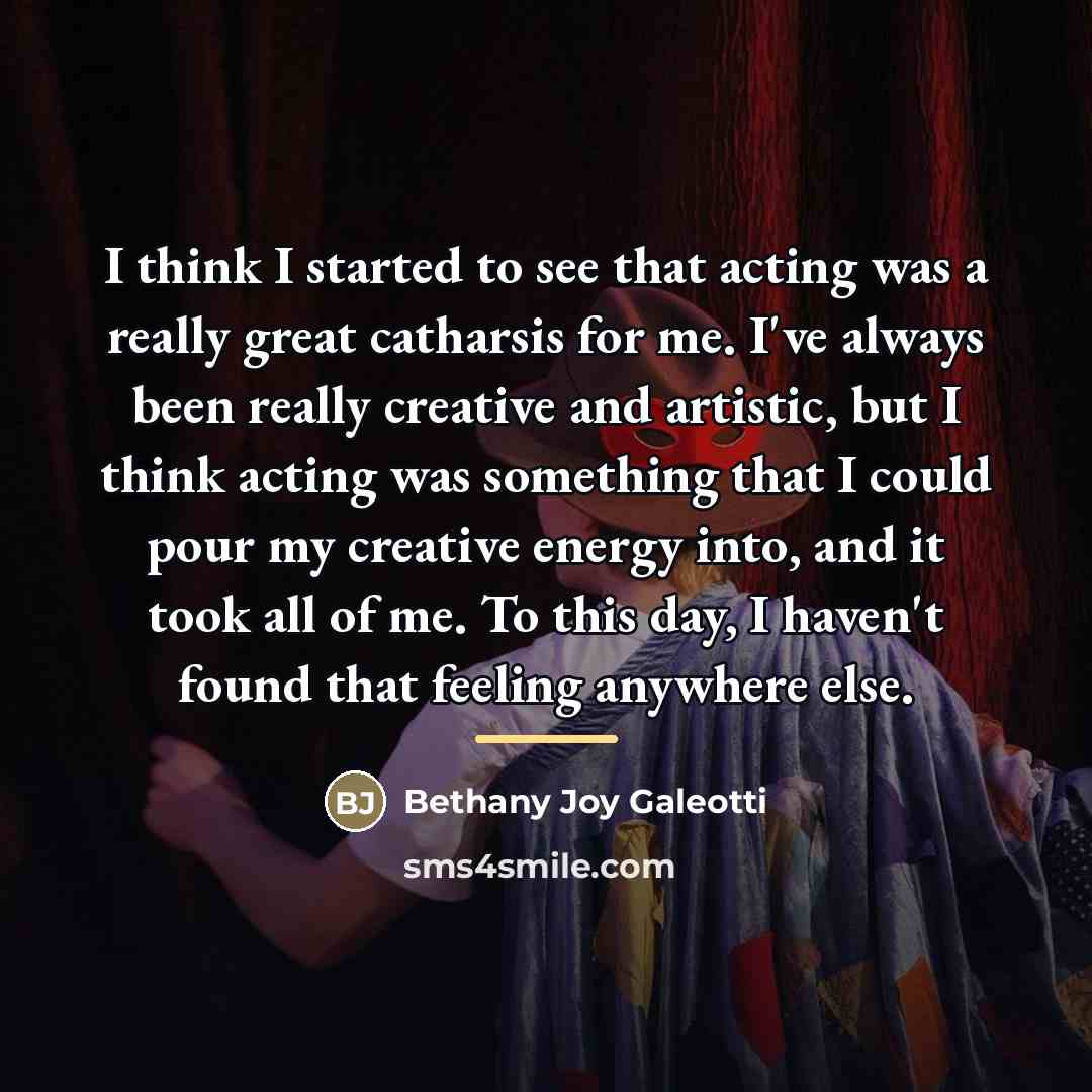 “I think I started to see that acting was a…” quote by Bethany Joy Galeotti