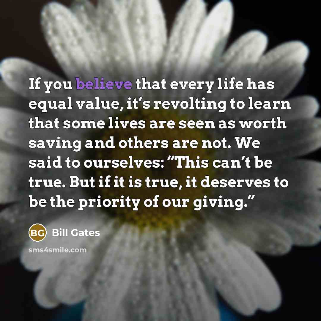 “If you believe that every life has equal value, it’s…” quote by Bill Gates