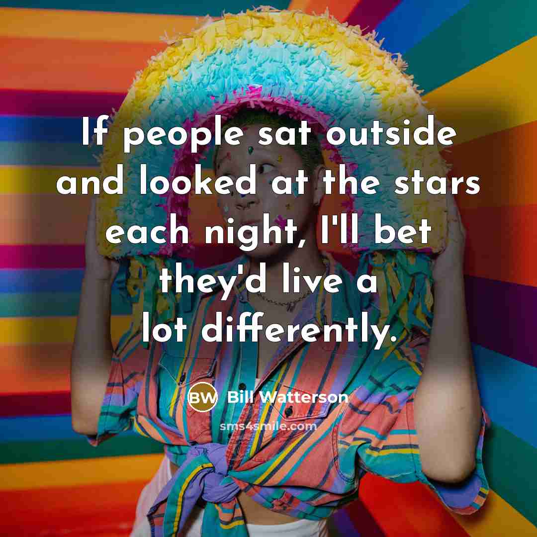 “If people sat outside and looked at the stars each…” quote by Bill Watterson