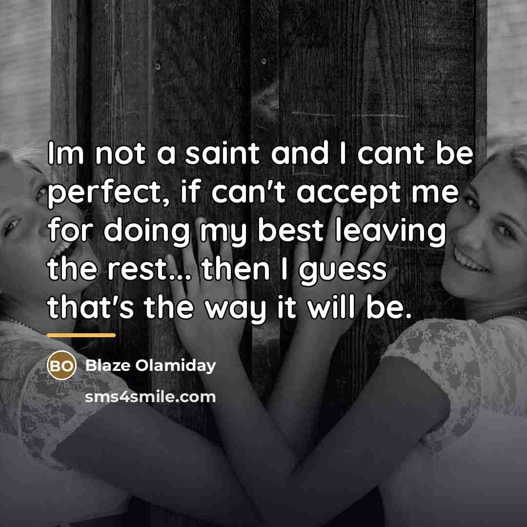 “Im not a saint and I cant be perfect, if…” quote by Blaze Olamiday