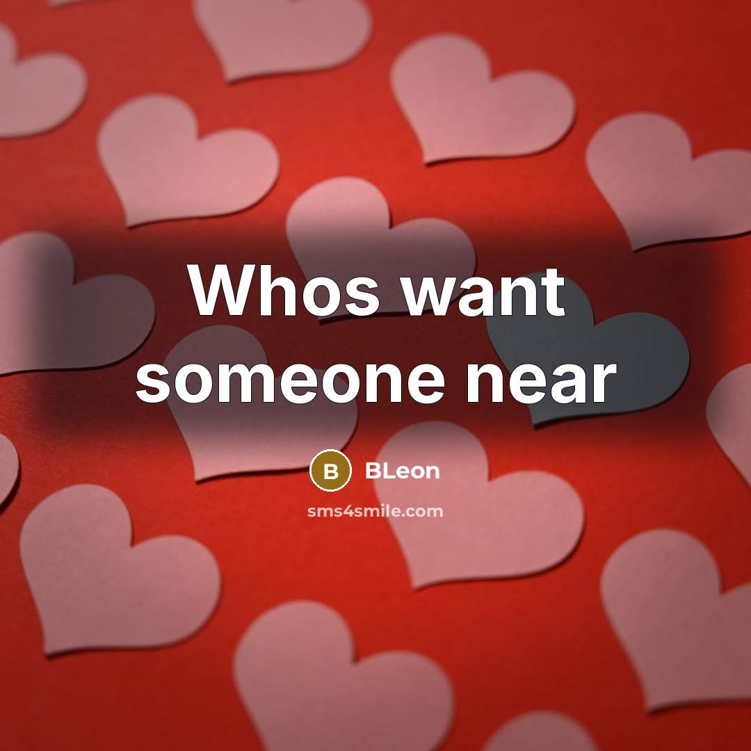 “Whos want someone near…” quote by BLeon
